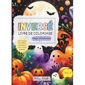 Pencils, Smiley Livre de coloriage inversé : Magie d’Halloween (Vol. 3) : Les couleurs sont prêtes, maintenant c’est à toi de dessiner: Livre de coloriage inversé d’Halloween pour enfants Pencils, Smiley Livre de coloriage inversé : Magie d’Halloween (Vol. 3) : Les couleurs sont prêtes, maintenant c’est à toi de dessiner: Livre de coloriage inversé d’Halloween pour enfants