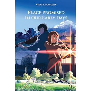 VIKAS CHOURASIA PLACE PROMISED IN OUR EARLY DAYS VIKAS CHOURASIA PLACE PROMISED IN OUR EARLY DAYS