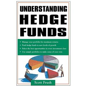 Scott Understanding Hedge Funds (PERSONAL FINANCE & INVESTMENT) Scott Understanding Hedge Funds (PERSONAL FINANCE & INVESTMENT)