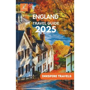 TRAVELS, INKSPIRE ENGLAND Travel Guide 2025: Culture, Countryside, Castles, and Coastlines: A Smart Traveler’s Blueprint for Unforgettable Journeys Across the UK TRAVELS, INKSPIRE ENGLAND Travel Guide 2025: Culture, Countryside, Castles, and Coastlines: A Smart Traveler’s Blueprint for Unforgettable Journeys Across the UK