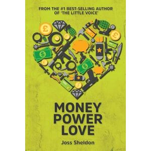 Sheldon, Joss Money Power Love: A Novel Sheldon, Joss Money Power Love: A Novel