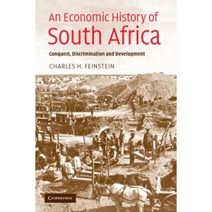 Feinstein, Charles H. An Economic History of South Africa: Conquest, Discrimination and Development (Ellen McArthur Lectures) Feinstein, Charles H. An Economic History of South Africa: Conquest, Discrimination and Development (Ellen McArthur Lectures)