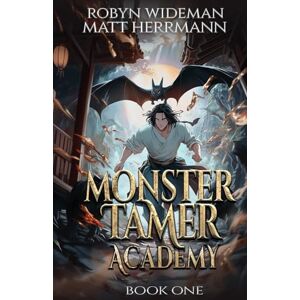 Wideman, Robyn Monster Tamer Academy: A Litrpg Adventure Wideman, Robyn Monster Tamer Academy: A Litrpg Adventure