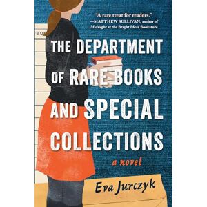 Jurczyk, Eva The Department of Rare Books and Special Collections: A Novel Jurczyk, Eva The Department of Rare Books and Special Collections: A Novel