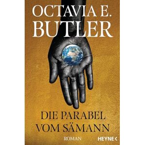 Butler, Octavia E. Die Parabel vom Sämann: Das Meisterwerk in neuer Übersetzung Roman Butler, Octavia E. Die Parabel vom Sämann: Das Meisterwerk in neuer Übersetzung Roman