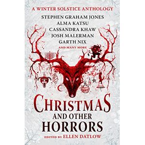 Nadia Bulkin Christmas and Other Horrors: A Winter Solstice Anthology Nadia Bulkin Christmas and Other Horrors: A Winter Solstice Anthology