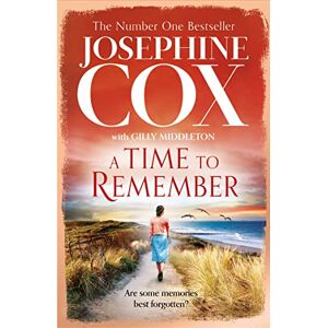 Cox, Josephine A Time to Remember: the new heartwarming and gripping 2022 historical family drama from the No. 1 bestseller Cox, Josephine A Time to Remember: the new heartwarming and gripping 2022 historical family drama from the No. 1 bestseller