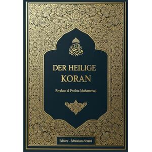 Rivelato al Profeta Muhammad DER HEILIGE KORAN: SONDERAUSGABE (Der Koran und seine Tafsir für den Islam und andere Bücher) Rivelato al Profeta Muhammad DER HEILIGE KORAN: SONDERAUSGABE (Der Koran und seine Tafsir für den Islam und andere Bücher)