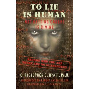 Hyatt, Christopher S. To Lie Is Human: Not Getting Caught Is Divine: Not Getting Caught Is Divine (previously titled 'The Tree of Lies') Hyatt, Christopher S. To Lie Is Human: Not Getting Caught Is Divine: Not Getting Caught Is Divine (previously titled 'The Tree of Lies')