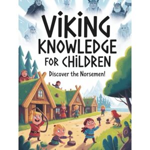 Nehrabi, Babi Viking knowledge for children – Discover the Norsemen!: History, Adventures, and Fun Facts About the Norsemen – Perfect for Curious Kids Ages 6–12 (Norse Tales for Young Explorers) Nehrabi, Babi Viking knowledge for children – Discover the Norsemen!: History, Adventures, and Fun Facts About the Norsemen – Perfect for Curious Kids Ages 6–12 (Norse Tales for Young Explorers)