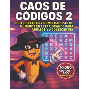 Lounder, ROBERT Caos de Códigos 2: Sopa de Letras y Rompecabezas de Números en Letra Grande para Adultos y Adolescentes — 10,000 Códigos · 500 Rompecabezas Lounder, ROBERT Caos de Códigos 2: Sopa de Letras y Rompecabezas de Números en Letra Grande para Adultos y Adolescentes — 10,000 Códigos · 500 Rompecabezas