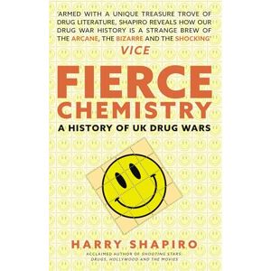 Shapiro, Harry Fierce Chemistry: A History of UK Drug Wars Shapiro, Harry Fierce Chemistry: A History of UK Drug Wars