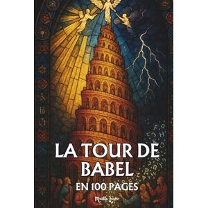 Lenoir, Maëlle La Tour de Babel: les principes fondamentaux en 100 pages Lenoir, Maëlle La Tour de Babel: les principes fondamentaux en 100 pages
