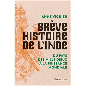 Viguier, Anne Brève Histoire de l'Inde: Du Pays des Mille Dieux à la puissance mondiale Viguier, Anne Brève Histoire de l'Inde: Du Pays des Mille Dieux à la puissance mondiale