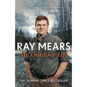Mears, Ray My Outdoor Life: The Sunday Times Bestseller Mears, Ray My Outdoor Life: The Sunday Times Bestseller
