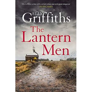 Griffiths, Elly The Lantern Men: Dr Ruth Galloway Mysteries 12 (The Dr Ruth Galloway Mysteries) Griffiths, Elly The Lantern Men: Dr Ruth Galloway Mysteries 12 (The Dr Ruth Galloway Mysteries)