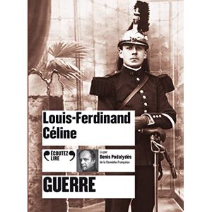 Céline, Louis-Ferdinand Guerre Céline, Louis-Ferdinand Guerre