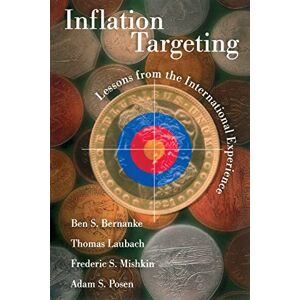 Bernanke, Ben S. Inflation Targeting: Lessons From The International Experience Bernanke, Ben S. Inflation Targeting: Lessons From The International Experience