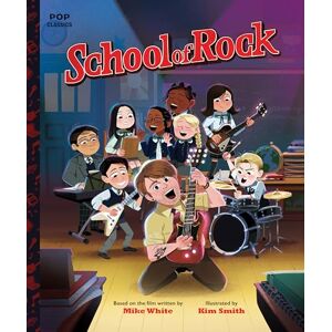 Kim Smith School of Rock: The Classic Illustrated Storybook (Pop Classics) Kim Smith School of Rock: The Classic Illustrated Storybook (Pop Classics)