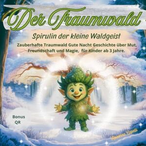 Capelli, Rosanna Der Traumwald: Spirulin der kleine Waldgeist Capelli, Rosanna Der Traumwald: Spirulin der kleine Waldgeist