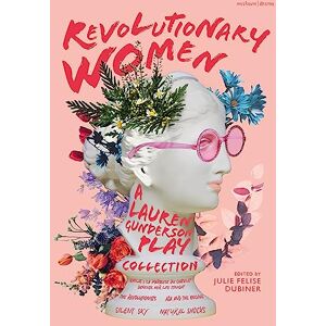 Lauren Gunderson Revolutionary Women: A Play Collection: Emilie: La Marquise du Châtelet Defends Her Life Tonight; The Revolutionists; Ada and the ... Shocks (Methuen Drama Play Collections) Lauren Gunderson Revolutionary Women: A Play Collection: Emilie: La Marquise du Châtelet Defends Her Life Tonight; The Revolutionists; Ada and the ... Shocks (Methuen Drama Play Collections)