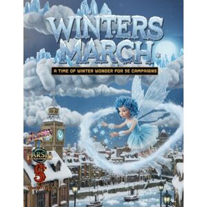 Harris, Malcolm Wintersmarch: A TIME OF WINTER WONDER FOR 5E CAMPAIGNS: 55 (Relentless Fiction Dnd 5e compatable supplements.) Harris, Malcolm Wintersmarch: A TIME OF WINTER WONDER FOR 5E CAMPAIGNS: 55 (Relentless Fiction Dnd 5e compatable supplements.)