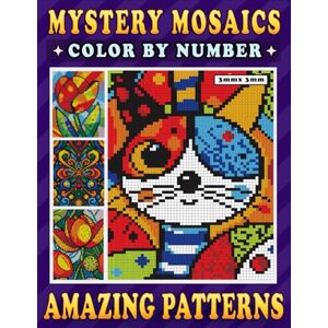 Clarke, Emily Mystery Mosaics Color By Number Amazing Patterns: A Mesmerizing Journey with Pixel Art Color Quest for Relaxation & Stress Relief Clarke, Emily Mystery Mosaics Color By Number Amazing Patterns: A Mesmerizing Journey with Pixel Art Color Quest for Relaxation & Stress Relief