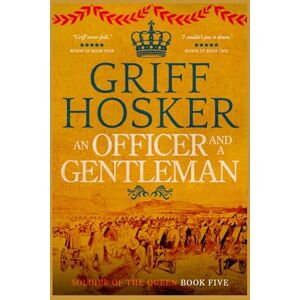 Hosker, Griff An Officer and a Gentleman: 5 (Soldier of the Queen) Hosker, Griff An Officer and a Gentleman: 5 (Soldier of the Queen)