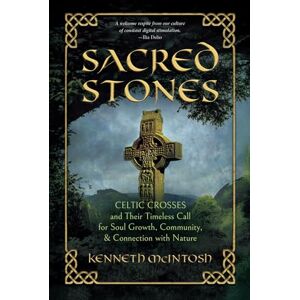 McIntosh Sacred Stones: Celtic Crosses and Their Timeless Call for Soul Growth, Community, & Connection with Nature McIntosh Sacred Stones: Celtic Crosses and Their Timeless Call for Soul Growth, Community, & Connection with Nature