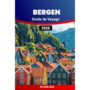 AVA, OLIVIA BERGEN GUIDE DE VOYAGE 2026: Découvrez des fjords majestueux, une culture dynamique, des sentiers pittoresques, des joyaux cachés et des expériences locales authentiques. AVA, OLIVIA BERGEN GUIDE DE VOYAGE 2026: Découvrez des fjords majestueux, une culture dynamique, des sentiers pittoresques, des joyaux cachés et des expériences locales authentiques.