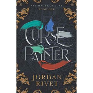 Rivet, Jordan Curse Painter: 1 (Art Mages of Lure) Rivet, Jordan Curse Painter: 1 (Art Mages of Lure)