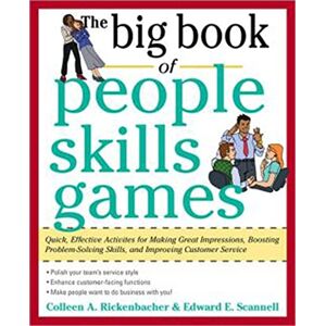 Scannell, Edward The Big Book of People Skills Games: Quick, Effective Activities for Making Great Impressions, Boosting Problem-Solving Skills and Improving Customer ... Problem-Solving and Improved Customer Serv Scannell, Edward The Big Book of People Skills Games: Quick, Effective Activities for Making Great Impressions, Boosting Problem-Solving Skills and Improving Customer ... Problem-Solving and Improved Customer Serv