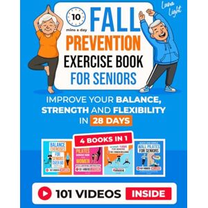 Light, Luna 10-Min A Day Fall Prevention Exercise Book For Seniors (4 Books in 1): Improve Your Balance, Strength and Flexibility In 28 Days Or Less (Fun & Fit) Light, Luna 10-Min A Day Fall Prevention Exercise Book For Seniors (4 Books in 1): Improve Your Balance, Strength and Flexibility In 28 Days Or Less (Fun & Fit)