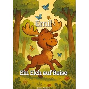 Windisch, Jasmin Emil: Ein Elch auf Reise Windisch, Jasmin Emil: Ein Elch auf Reise