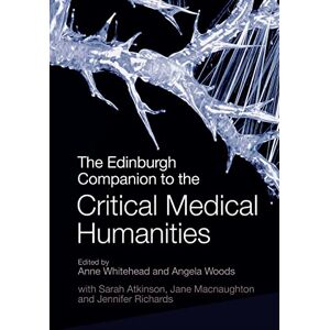 The Edinburgh Companion to the Critical Medical Humanities (Edinburgh Companions to Literature and the Humanities) The Edinburgh Companion to the Critical Medical Humanities (Edinburgh Companions to Literature and the Humanities)