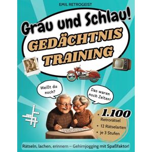Retrogeist, Emil Grau und Schlau!: Ob als Rätselbuch für Erwachsene oder Gedächtnistraining für Senioren – Das große Rätselheft mit über 1.000 nostalgischen Rätseln & extra großer Schrift Retrogeist, Emil Grau und Schlau!: Ob als Rätselbuch für Erwachsene oder Gedächtnistraining für Senioren – Das große Rätselheft mit über 1.000 nostalgischen Rätseln & extra großer Schrift