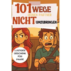 Volkmann, Laura 101 Wege, deinen Partner nicht umzubringen lustiges Geschenk für Frauen: Humorvolles Mitbrinsel für Frauen & Paare über Liebe, Wahnsinn und alltägliche Männer-Macken Volkmann, Laura 101 Wege, deinen Partner nicht umzubringen lustiges Geschenk für Frauen: Humorvolles Mitbrinsel für Frauen & Paare über Liebe, Wahnsinn und alltägliche Männer-Macken