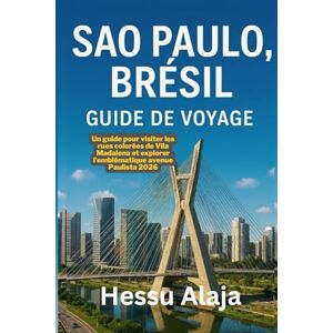 ALAJA, HESSU SAO PAULO BRESIL GUIDE DE VOYAGE: Un guide pour visiter les rues colorees de Vila Madalena et explorer l emblematique avenue Paulista 2026 ALAJA, HESSU SAO PAULO BRESIL GUIDE DE VOYAGE: Un guide pour visiter les rues colorees de Vila Madalena et explorer l emblematique avenue Paulista 2026