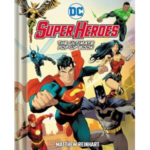 Reinhart, Matthew DC Super Heroes: The Ultimate Pop-Up Book Reinhart, Matthew DC Super Heroes: The Ultimate Pop-Up Book