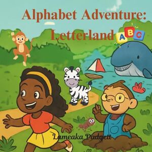 Padgett, Lameaka Alphabet Adventure: Letterland: "Alphabet Explorers: A to Z and Beyond Padgett, Lameaka Alphabet Adventure: Letterland: "Alphabet Explorers: A to Z and Beyond