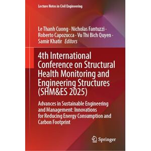 4th International Conference on Structural Health Monitoring and Engineering Structures (SHM&ES 2025): Advances in Sustainable Engineering and ... (Lecture Notes in Civil Engineering, 747) 4th International Conference on Structural Health Monitoring and Engineering Structures (SHM&ES 2025): Advances in Sustainable Engineering and ... (Lecture Notes in Civil Engineering, 747)