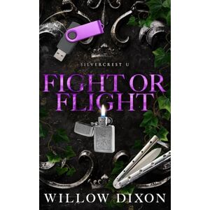 Dixon, Willow Fight or Flight: Special Edition (Silvercrest U: Special Edition) Dixon, Willow Fight or Flight: Special Edition (Silvercrest U: Special Edition)