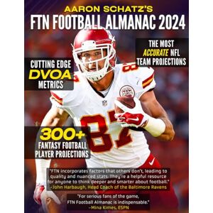 Schatz, Aaron Aaron Schatz's FTN Football Almanac 2024: The Essential Guide to the 2024 NFL Season Schatz, Aaron Aaron Schatz's FTN Football Almanac 2024: The Essential Guide to the 2024 NFL Season