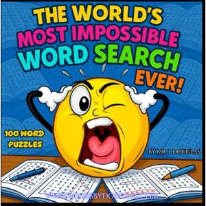 Douglas, Mr. J. THE WORLD'S MOST IMPOSSIBLE WORD SEARCH EVER: (The word search that fights back. Think you can finish it? Think again. The ultimate test of patience, ... form, 100 WORD PUZZLE. WORD SEARCH) Douglas, Mr. J. THE WORLD'S MOST IMPOSSIBLE WORD SEARCH EVER: (The word search that fights back. Think you can finish it? Think again. The ultimate test of patience, ... form, 100 WORD PUZZLE. WORD SEARCH)