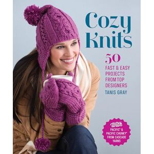 Gray, Tanis Cozy Knits: 50 Fast & Easy Projects from Top Designers Gray, Tanis Cozy Knits: 50 Fast & Easy Projects from Top Designers