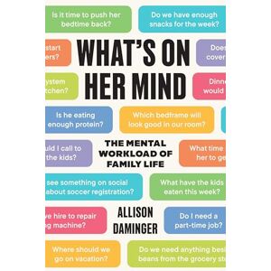 Daminger, Allison What’s on Her Mind: The Mental Workload of Family Life Daminger, Allison What’s on Her Mind: The Mental Workload of Family Life