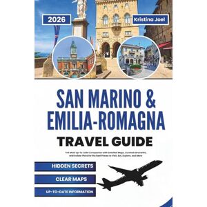 Joel, Kristina San Marino & Emilia-Romagna Travel Guide 2026: The Most Up-to-Date Companion with Detailed Maps, Curated Itineraries, and Insider Picks for the Best Places to Visit, Eat, Explore, and More Joel, Kristina San Marino & Emilia-Romagna Travel Guide 2026: The Most Up-to-Date Companion with Detailed Maps, Curated Itineraries, and Insider Picks for the Best Places to Visit, Eat, Explore, and More