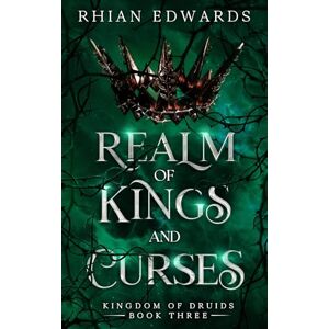 Edwards, Rhian Realm of Kings and Curses (Kingdom of Druids) Edwards, Rhian Realm of Kings and Curses (Kingdom of Druids)