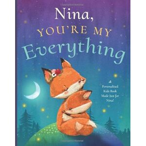 Tucker, Miles Nina, You’re My Everything: A Personalized Kids Book Just for Nina! (Personalized Children’s Book Gift for Baby Showers and Birthdays) Tucker, Miles Nina, You’re My Everything: A Personalized Kids Book Just for Nina! (Personalized Children’s Book Gift for Baby Showers and Birthdays)