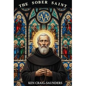 CRAIG SAUNDERS, KEN The Sober Saint CRAIG SAUNDERS, KEN The Sober Saint